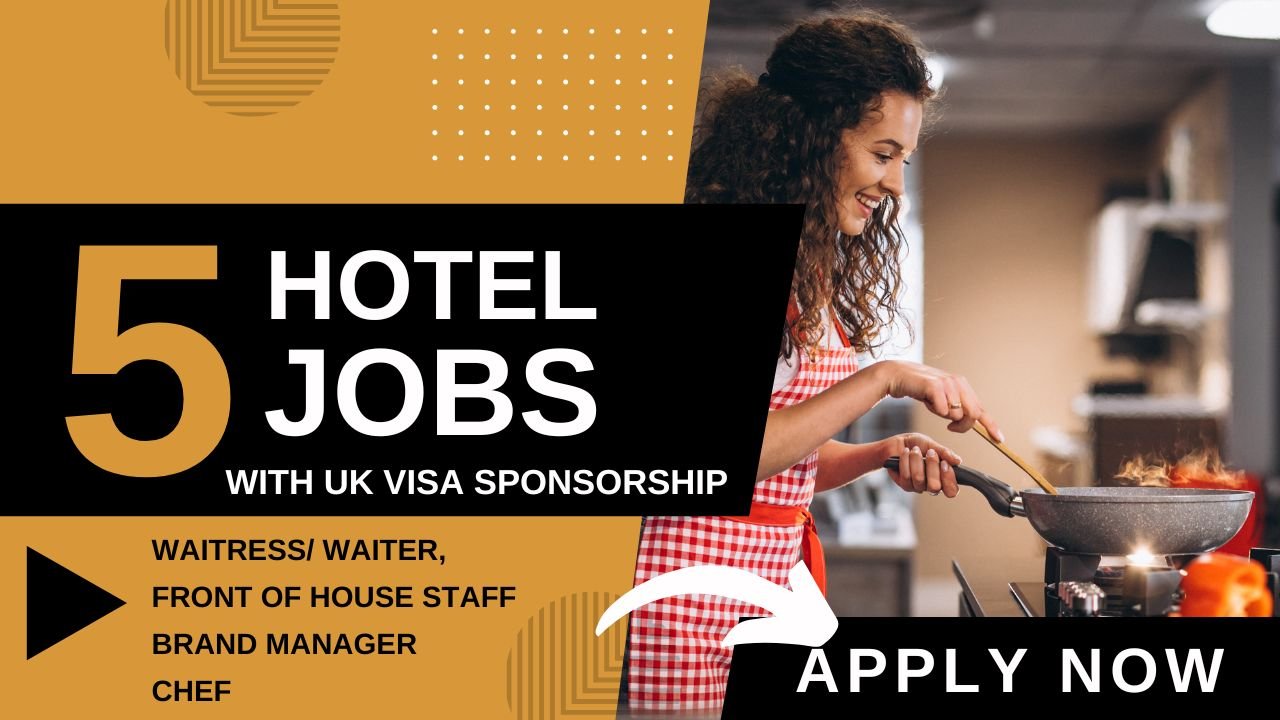 Latest UK Hotel Jobs with Visa Sponsorship – Nigerians in the UK Apply Now