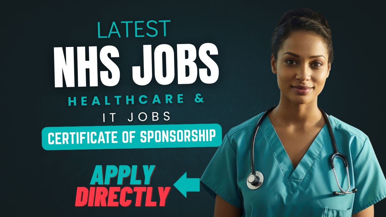 Latest NHS Jobs Offering UK Certificate of Sponsorship (Healthcare & IT)