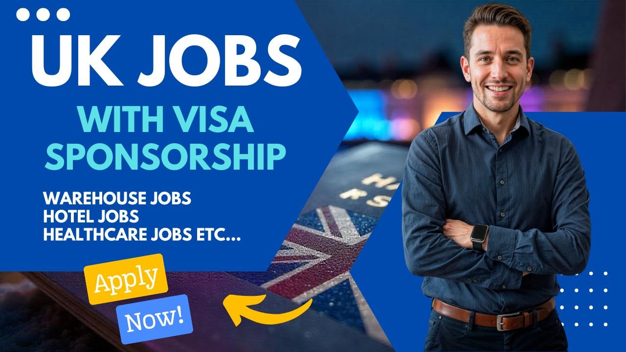UK Jobs with Visa Sponsorship – Apply Now