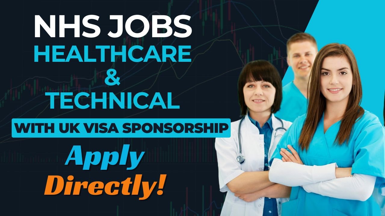 NHS Jobs: Healthcare & Technical Roles with UK Visa Sponsorship