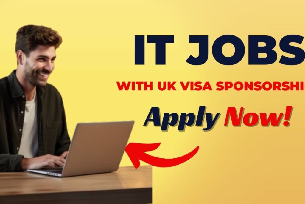 UK IT Jobs with Visa Sponsorship – Apply Now