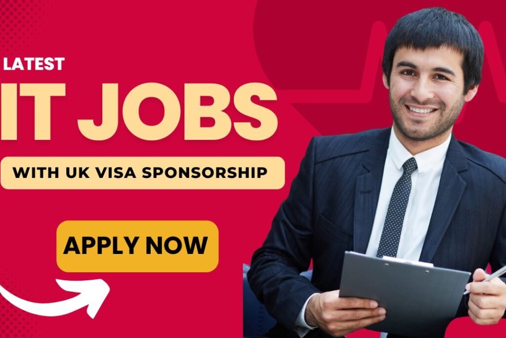 Latest IT Jobs in the UK with Visa Sponsorship – Apply Now