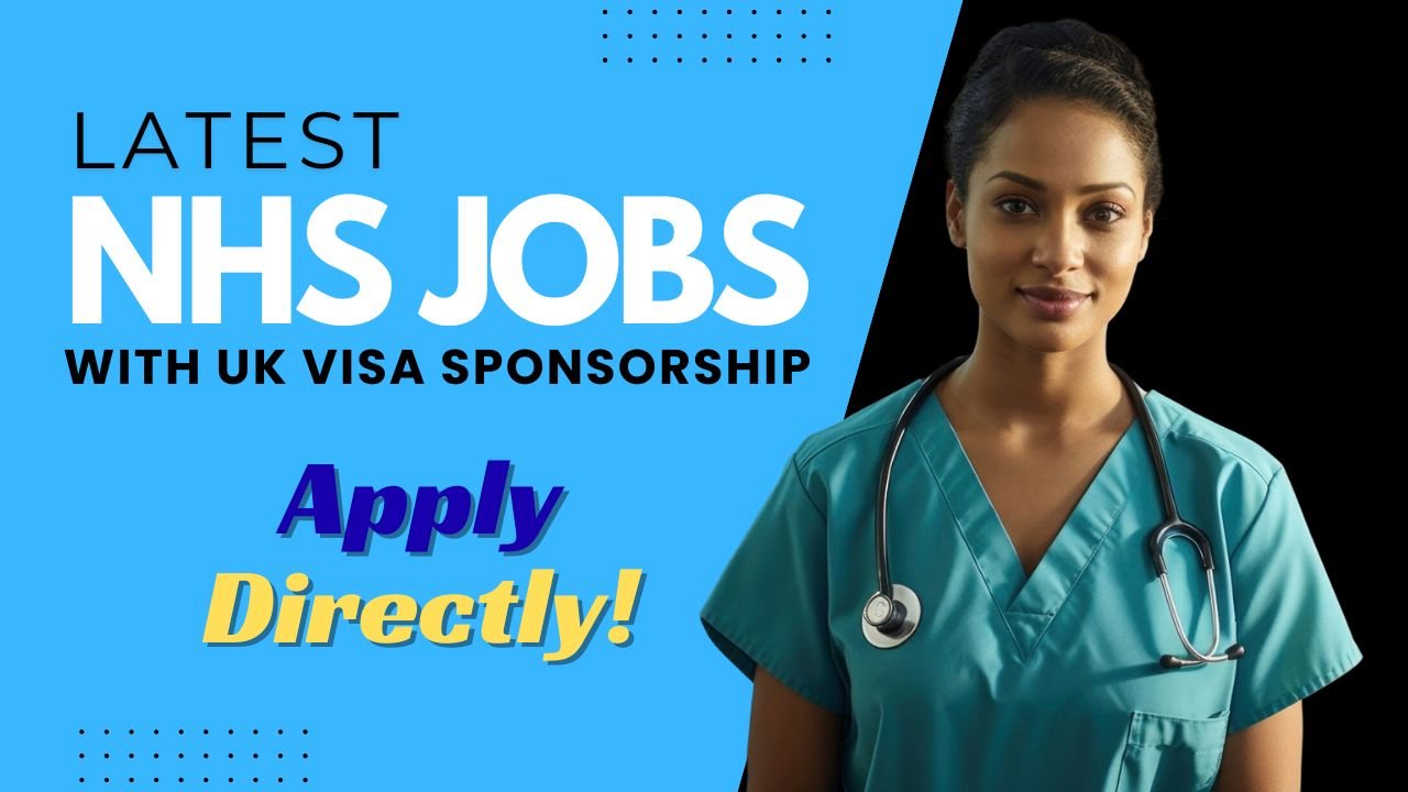 Latest NHS Jobs with Visa Sponsorship – Apply Now 🇬🇧💼