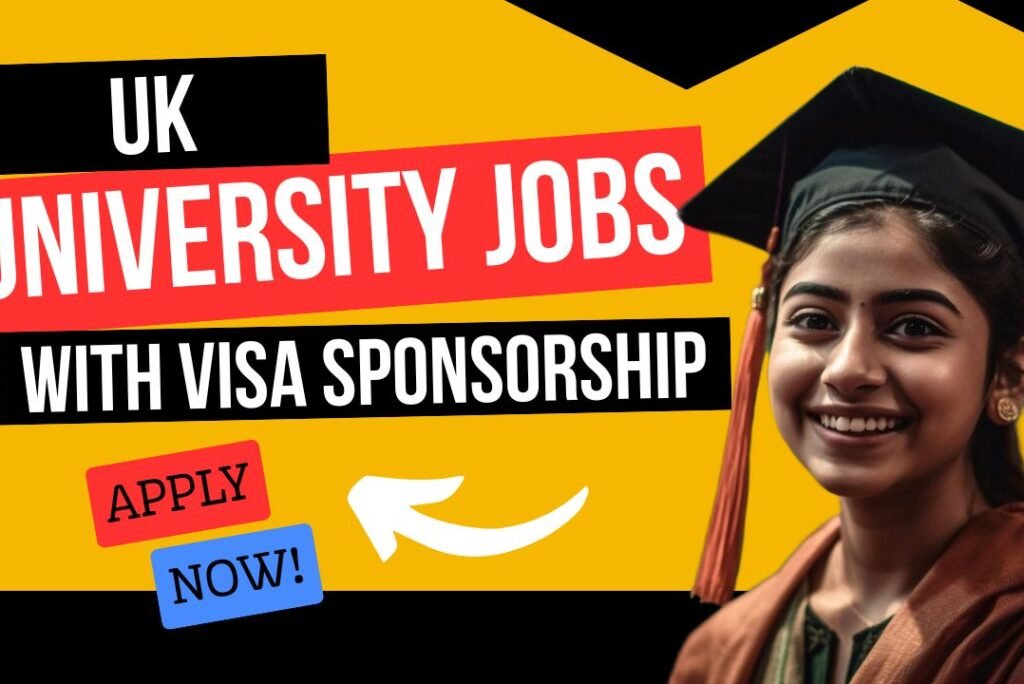 UK University Jobs That Offer Visa Sponsorship – Apply Now