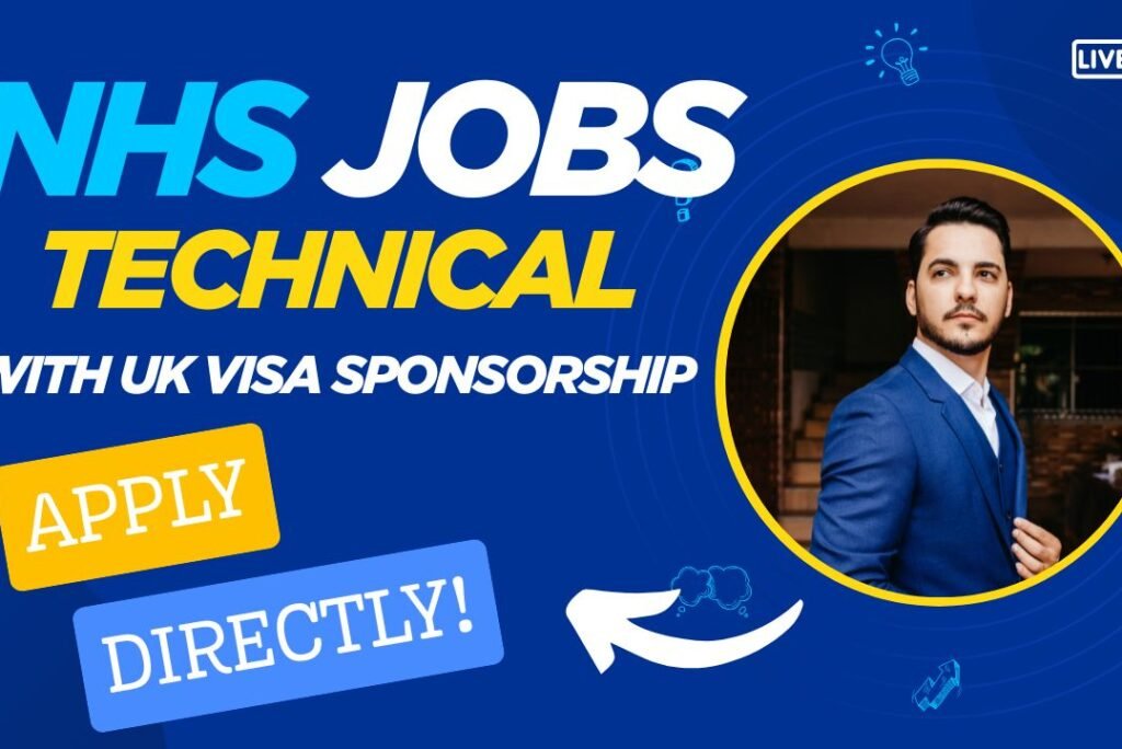 Latest NHS Jobs (Technical) with UK Visa Sponsorship