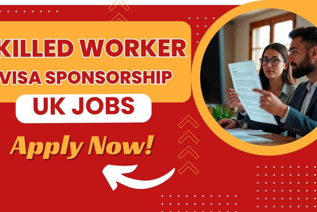 Skilled Worker Visa Sponsorship Jobs in the UK