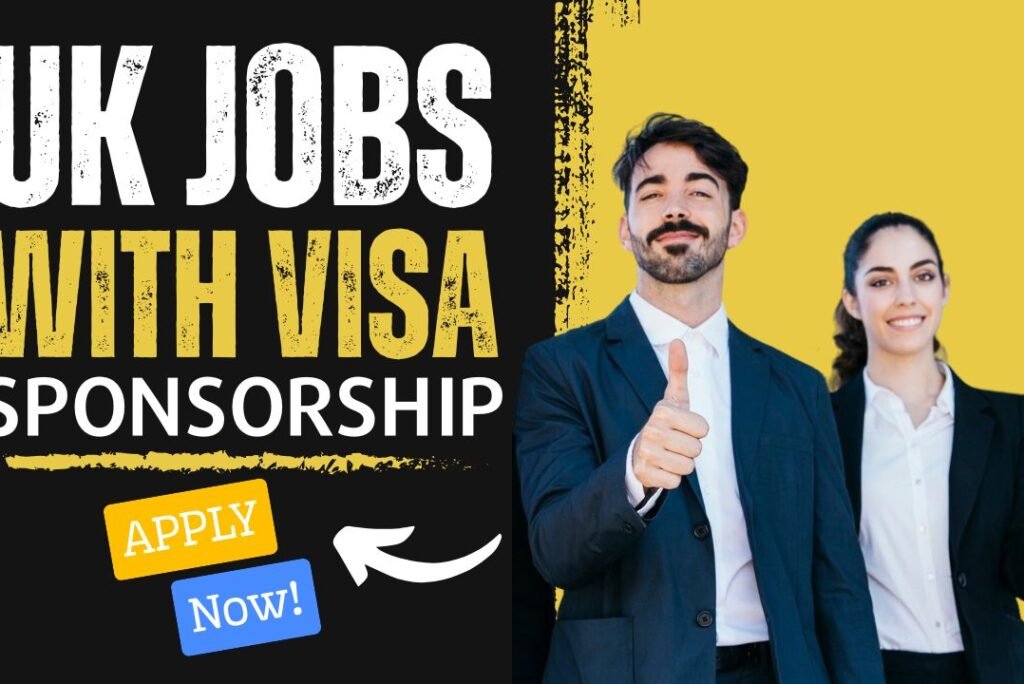 Latest UK Visa Sponsorship Jobs – Apply Now!