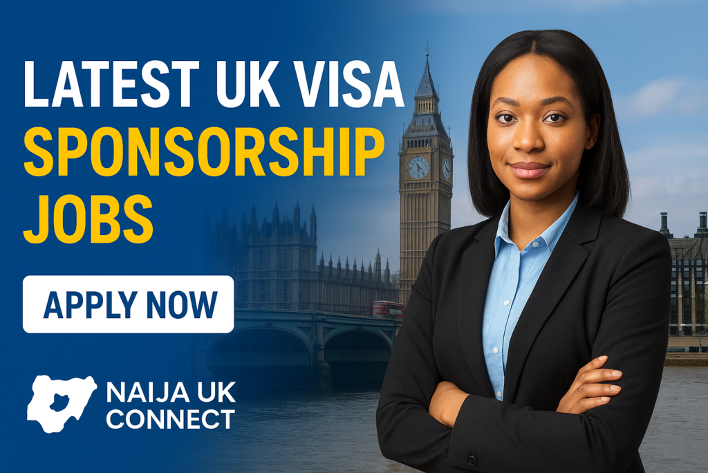 Latest UK Visa Sponsorship Jobs for Nigerians – Apply Now!