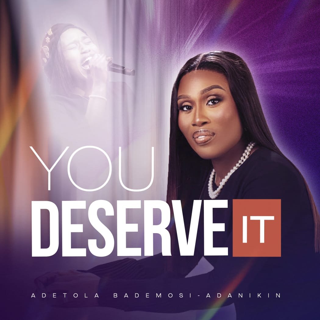 UK-Based Nigerian Gospel Artist Adetola Bademosi-Adanikin Elevates Global Worship with “You Deserve It” — Official Video Out Now