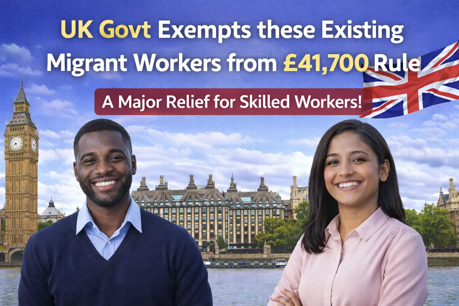 UK Government Exempts Some Existing Migrant Workers from £41,700 Salary Rule