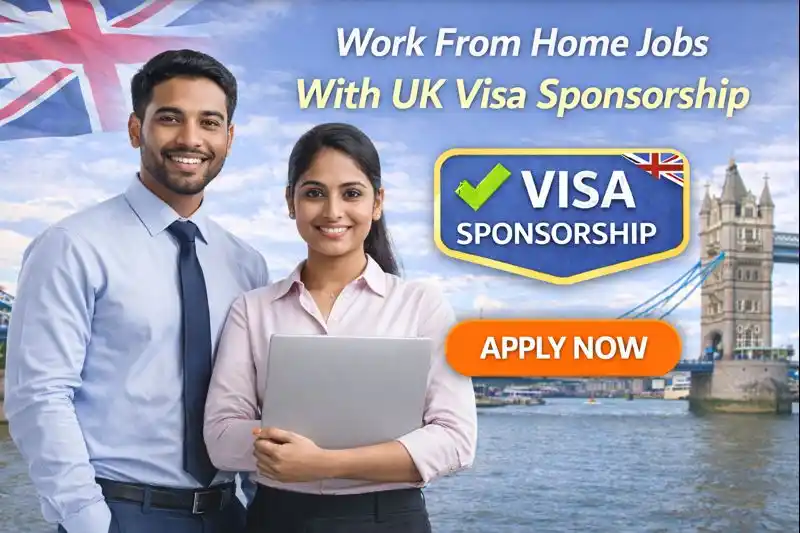 Work From Home Jobs With UK Visa Sponsorship 2026 – Urgent Hiring & Remote Roles