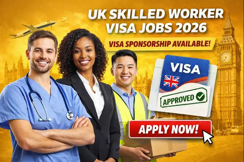Urgent UK Skilled Worker Visa Jobs (2026) – Visa Sponsorship Roles Available