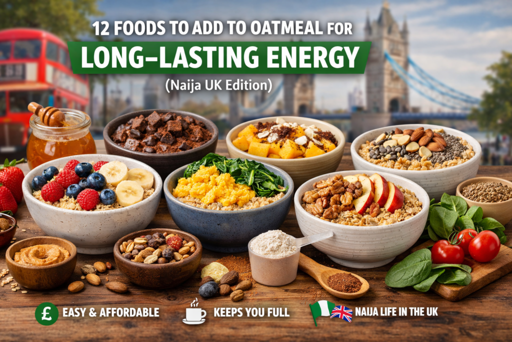 12 Foods to Add to Oatmeal for Long-Lasting Energy (Naija UK Edition)
