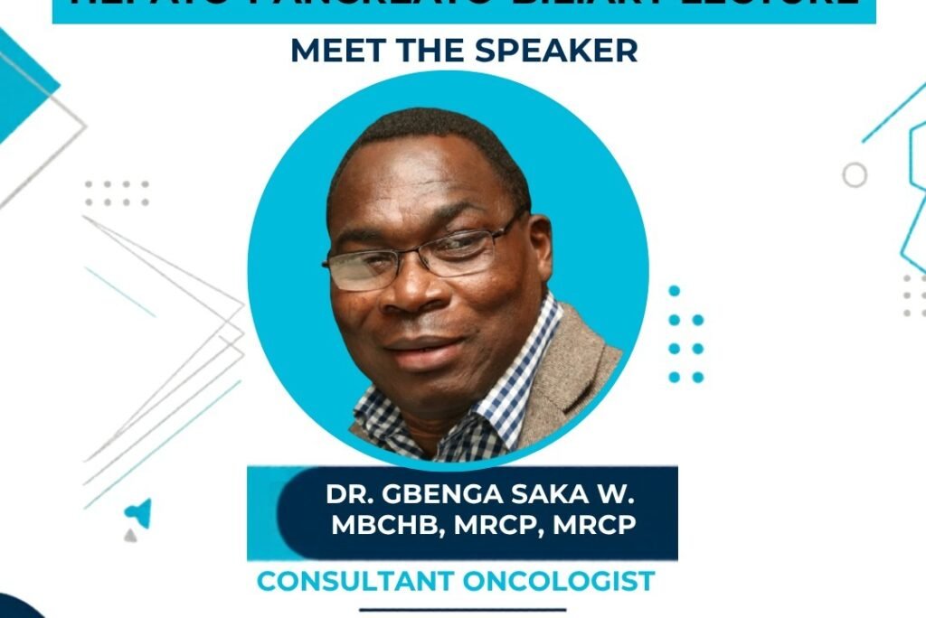 Hepato-Pancreato-Biliary Cancers: Dr Gbenga Saka to Lead Online Oncology Session